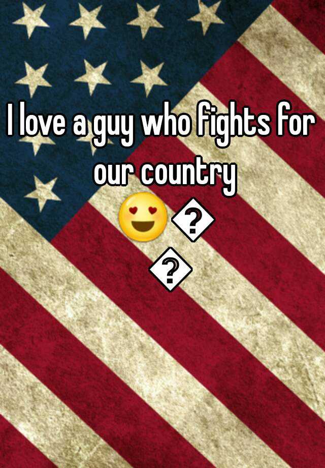 i-love-a-guy-who-fights-for-our-country