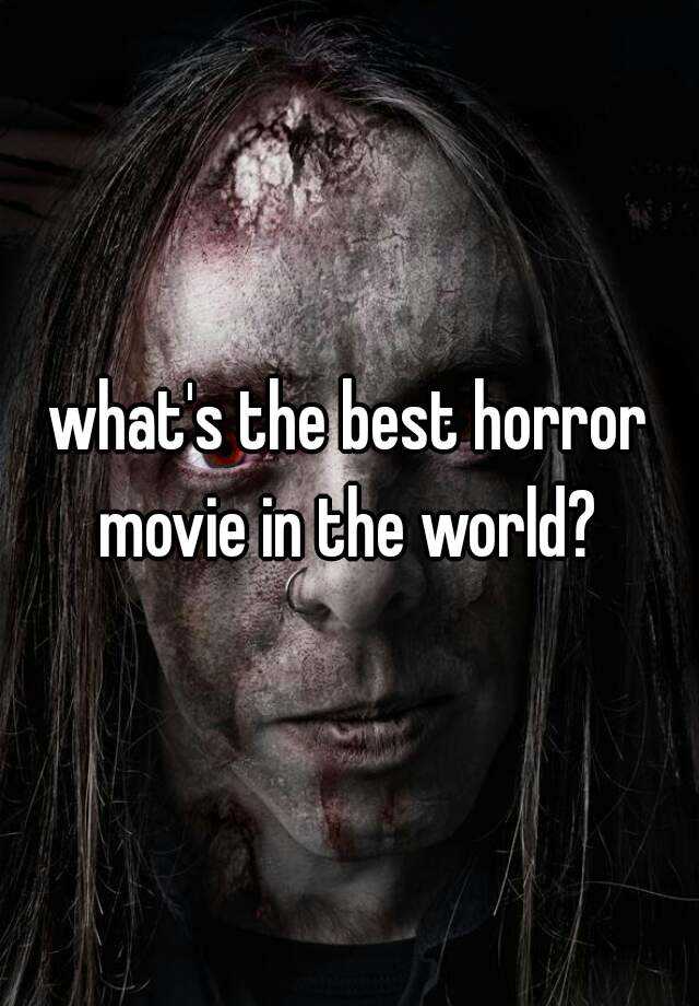 what's the best horror movie in the world?