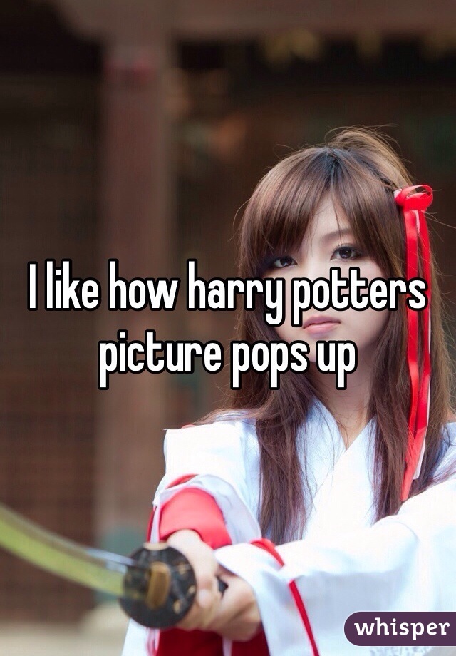 I like how harry potters picture pops up 