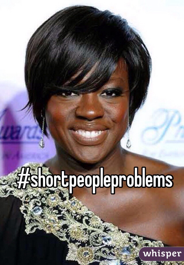 #shortpeopleproblems 