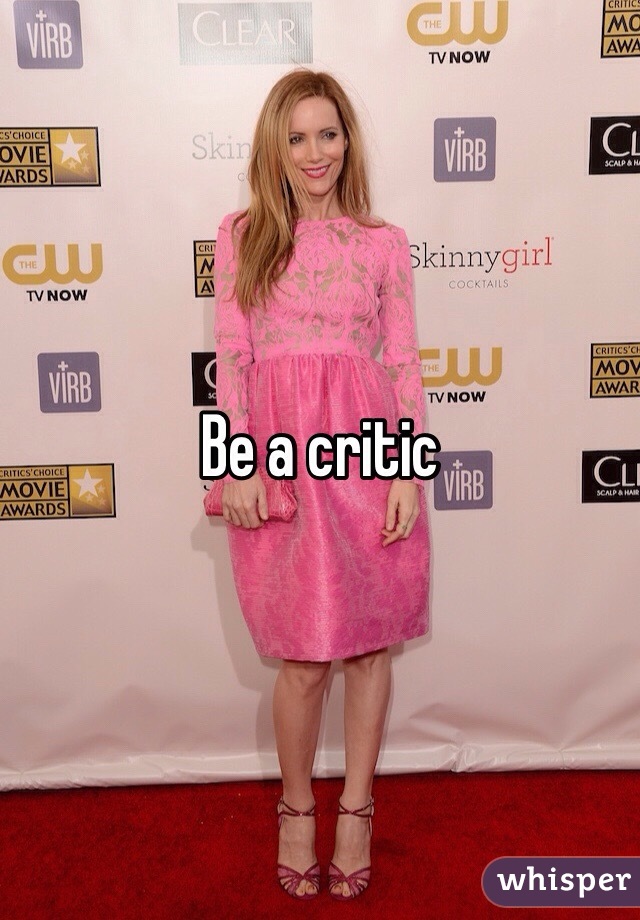 Be a critic 