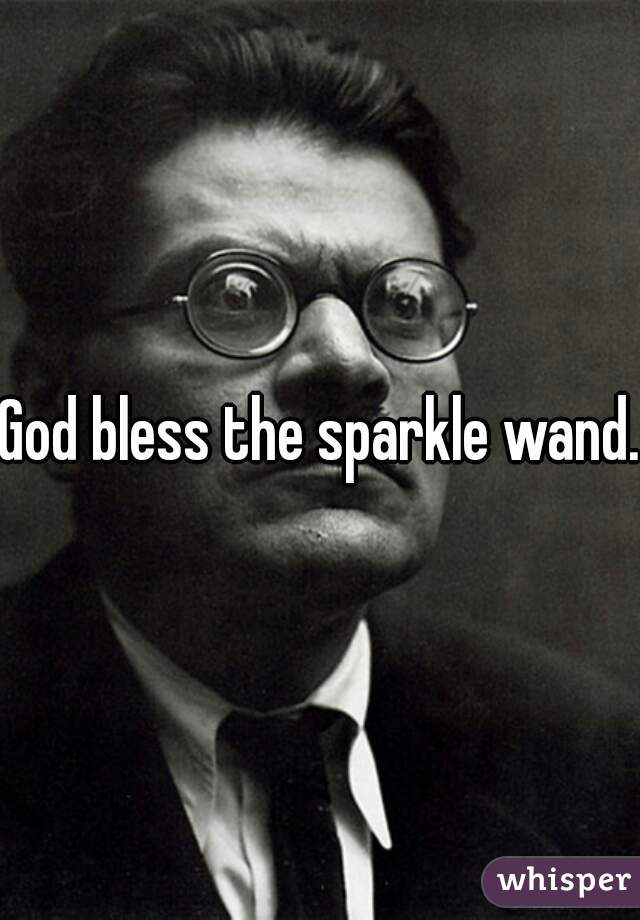God bless the sparkle wand.