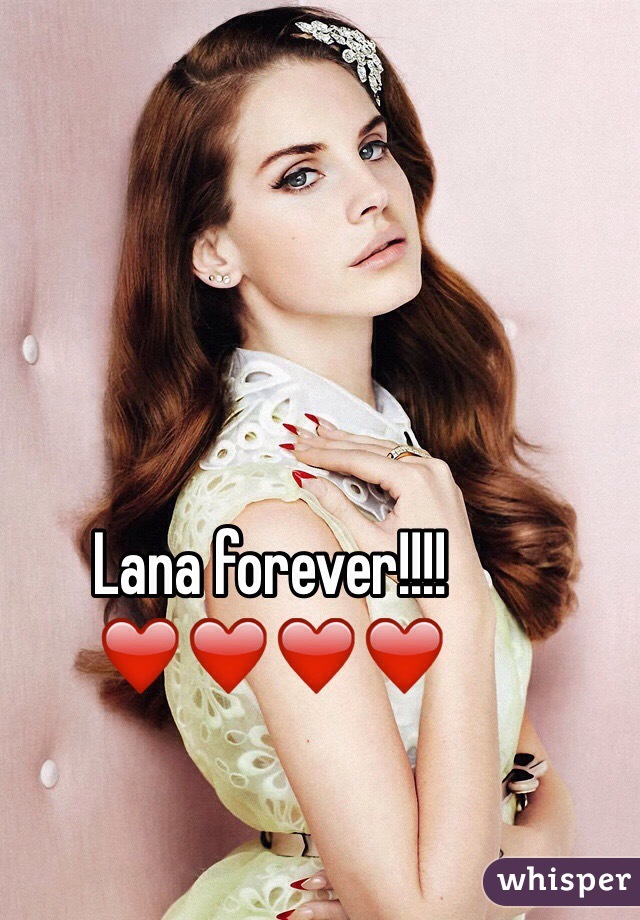 Lana forever!!!!❤️❤️❤️❤️