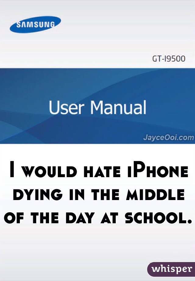 I would hate iPhone dying in the middle of the day at school. 
