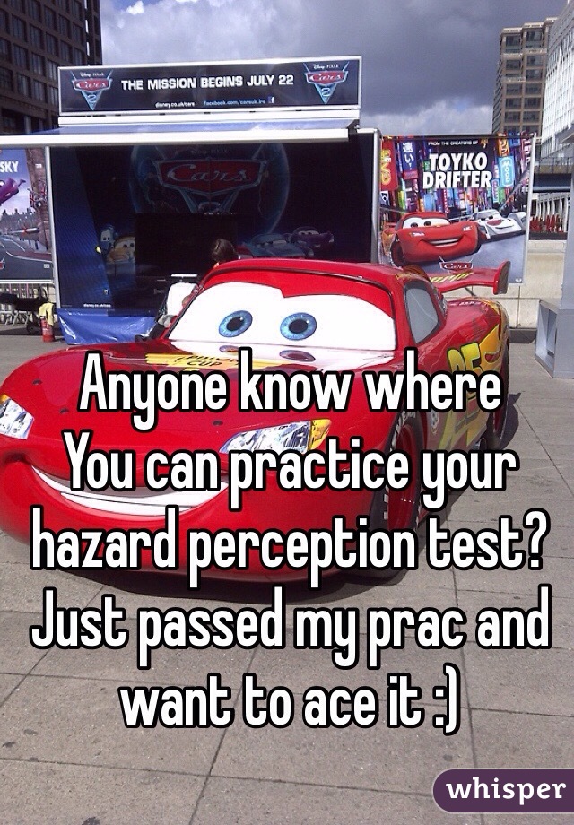 Anyone know where
You can practice your hazard perception test? Just passed my prac and want to ace it :) 