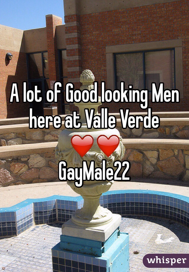 A lot of Good looking Men here at Valle Verde 
❤️❤️
GayMale22 
