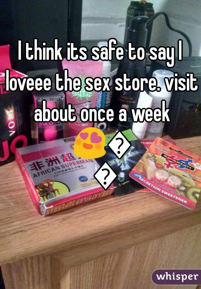 I think its safe to say I loveee the sex store. visit about once a week 😍😍😍