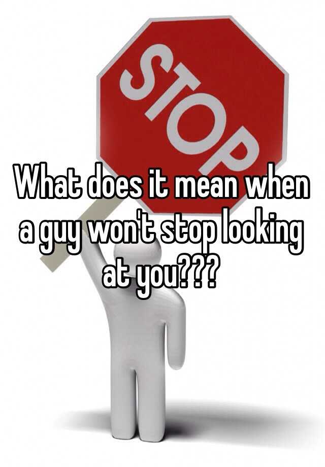 what-does-it-mean-when-a-guy-stares-at-you-15-reasons