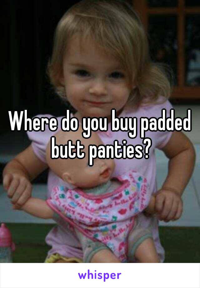 Where do you buy padded butt panties?