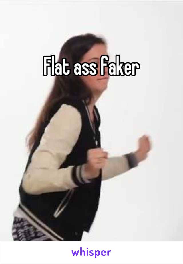 Flat ass faker