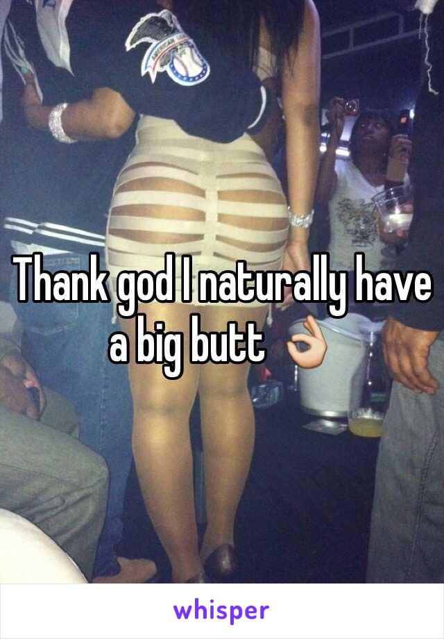 Thank god I naturally have a big butt 👌