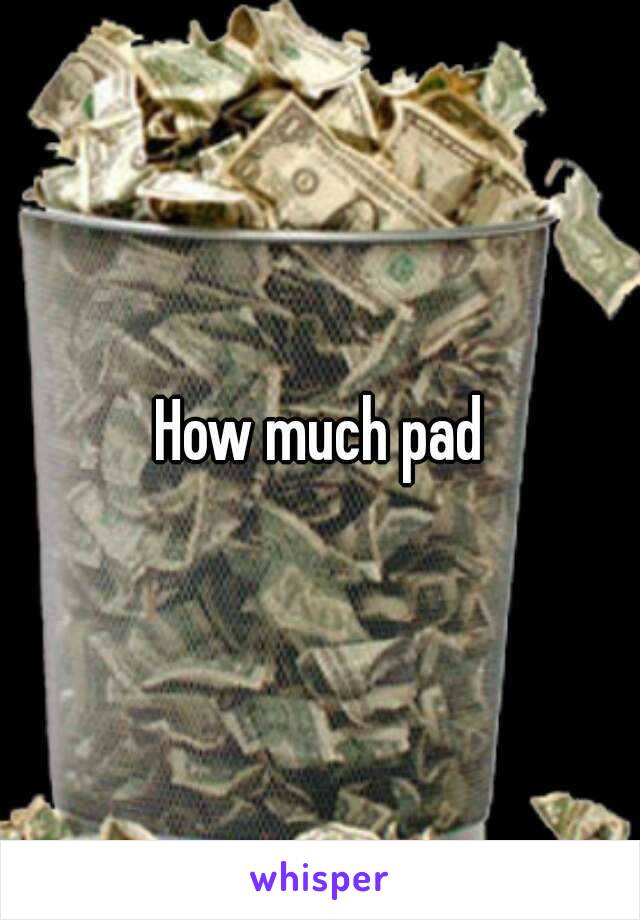 How much pad