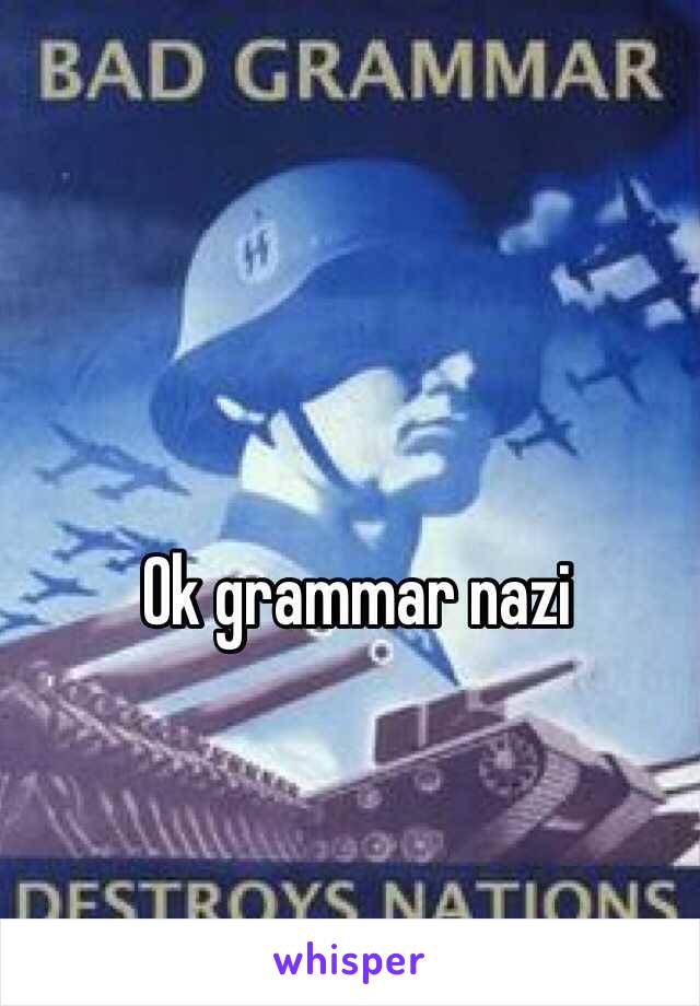 Ok grammar nazi