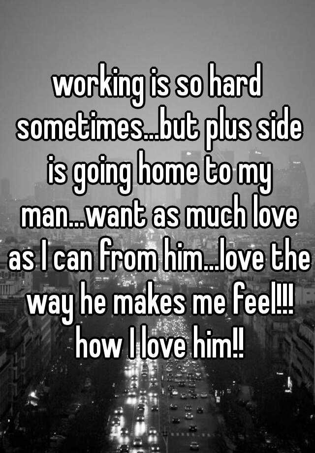 working-is-so-hard-sometimes-but-plus-side-is-going-home-to-my-man