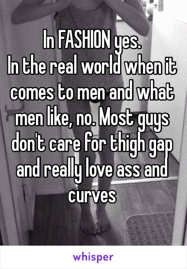 In FASHION yes. 
In the real world when it comes to men and what men like, no. Most guys don't care for thigh gap and really love ass and curves 