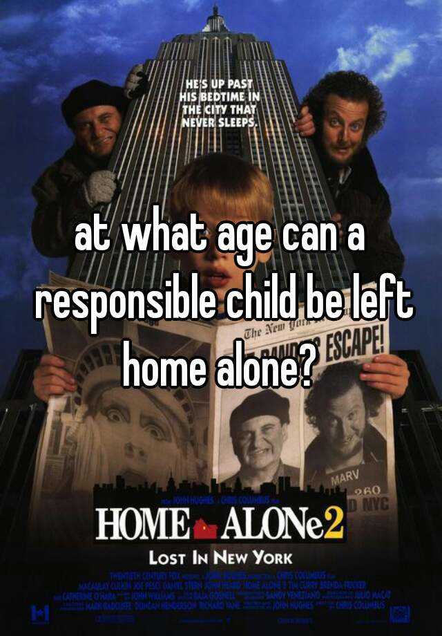 at-what-age-can-a-responsible-child-be-left-home-alone