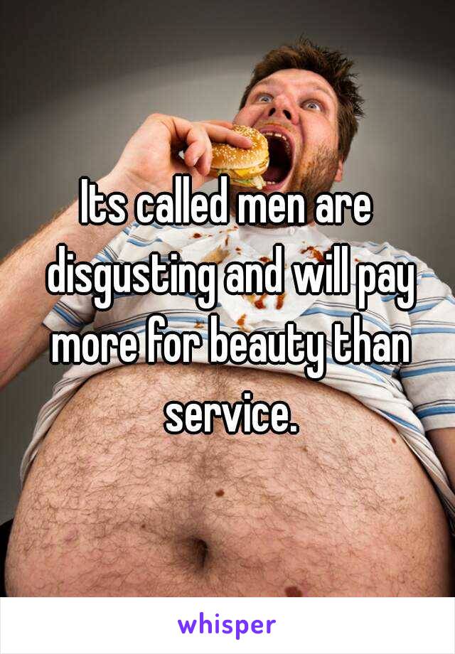 Its called men are disgusting and will pay more for beauty than service.