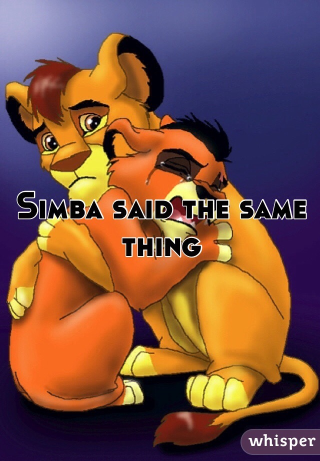 Simba said the same thing