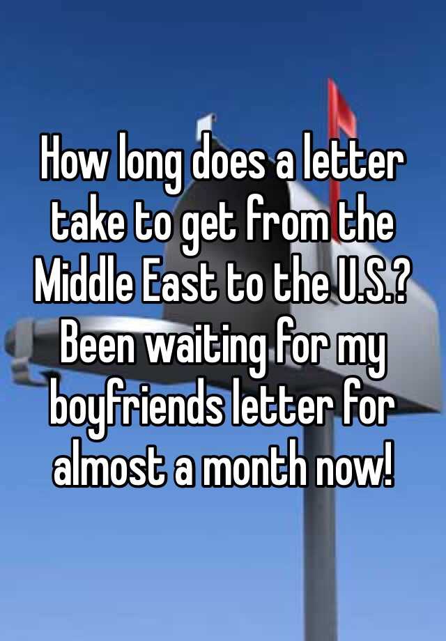 how-long-does-a-letter-take-to-get-from-the-middle-east-to-the-u-s