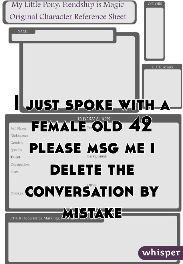 I just spoke with a female old 42 please msg me i delete the conversation by mistake 