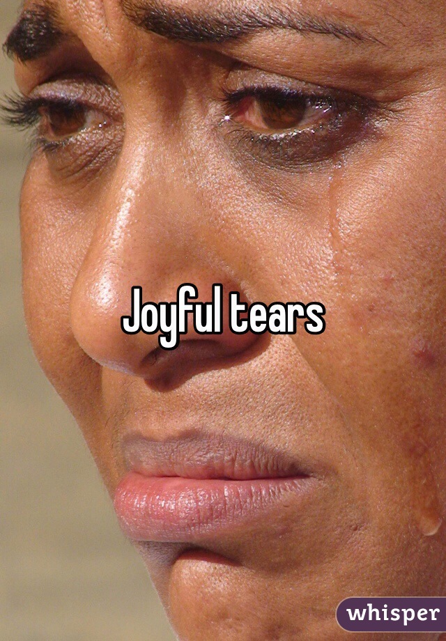 Joyful tears