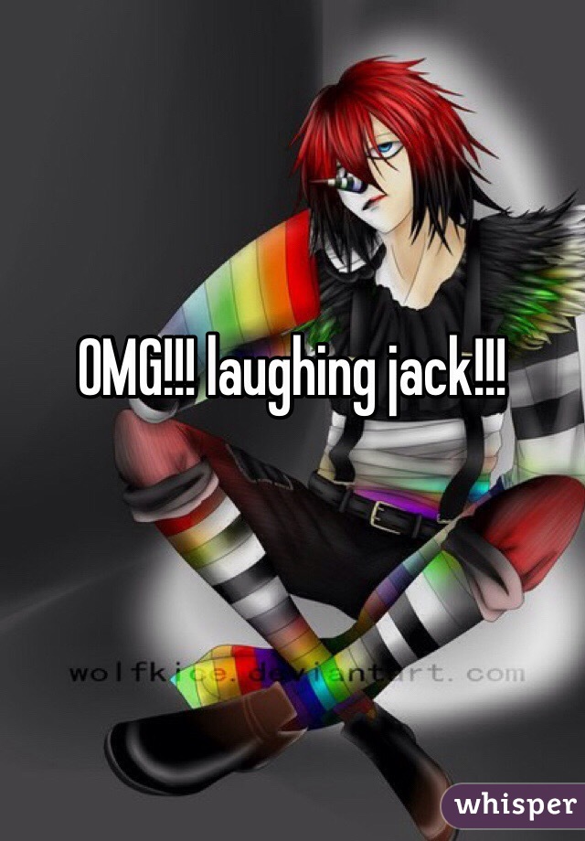 OMG!!! laughing jack!!!
