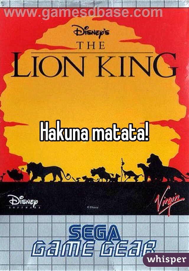 Hakuna matata!