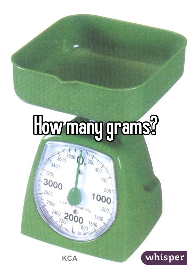 How many grams?