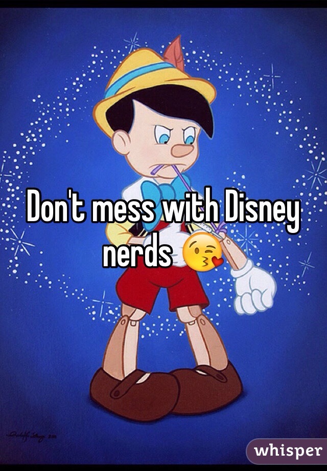 Don't mess with Disney nerds 😘