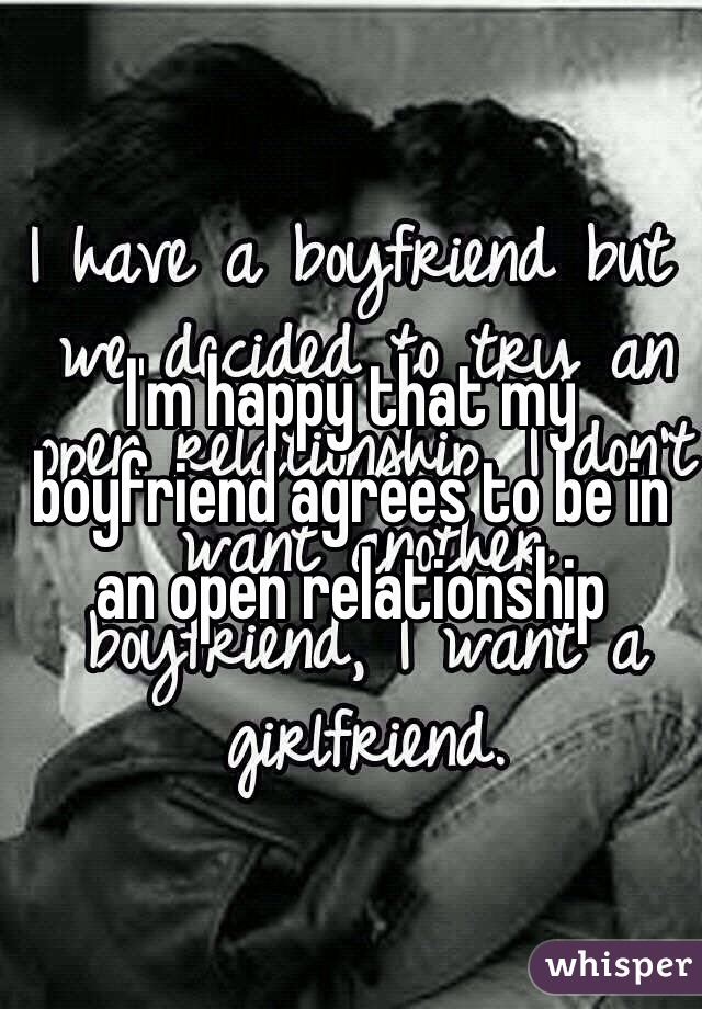 I'm happy that my boyfriend agrees to be in an open relationship 