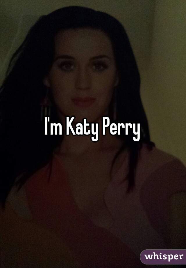 I'm Katy Perry