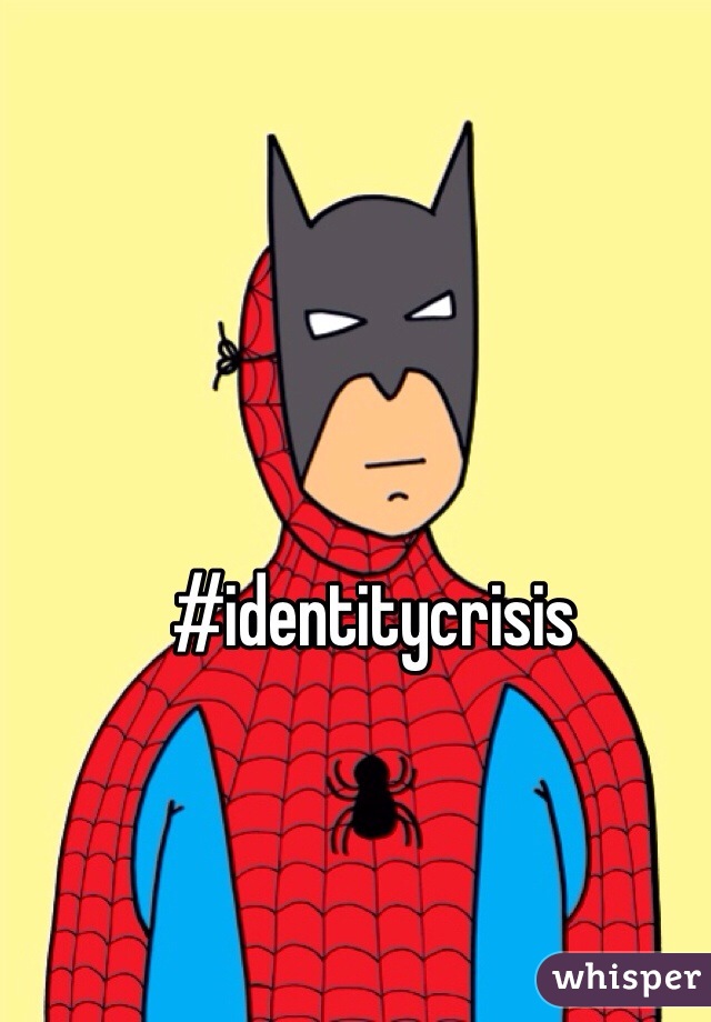 #identitycrisis