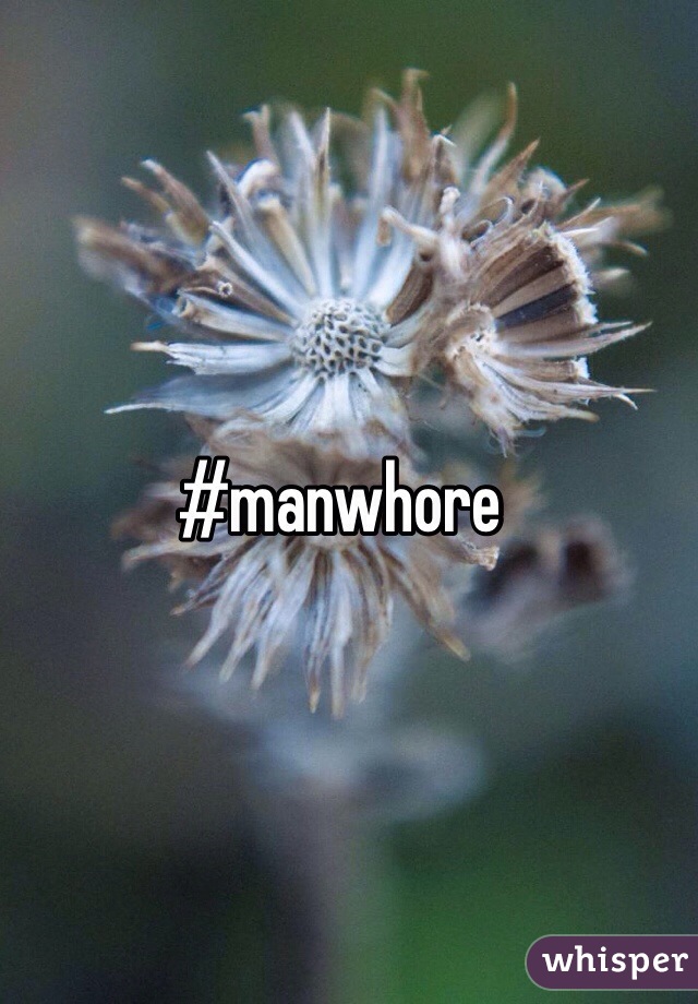 #manwhore