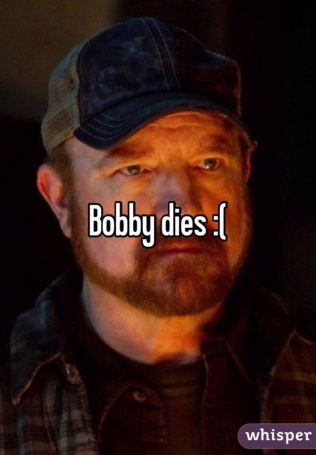 Bobby dies :(