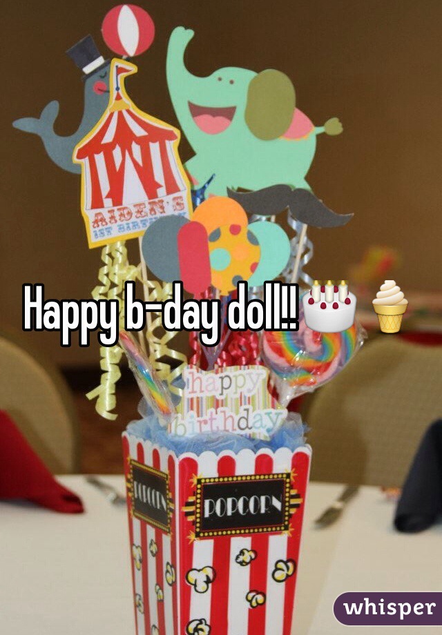 Happy b-day doll!!🎂🍦