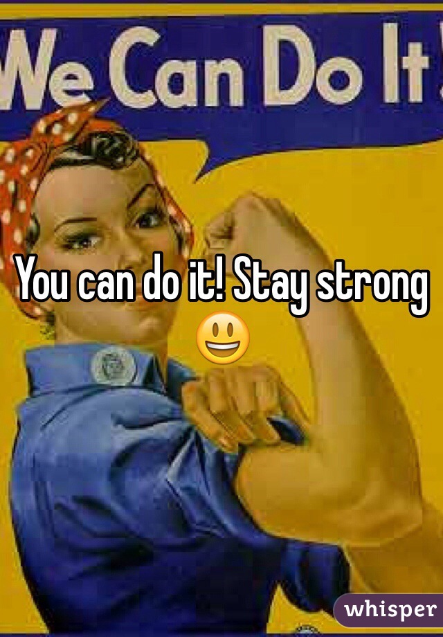 You can do it! Stay strong 😃
