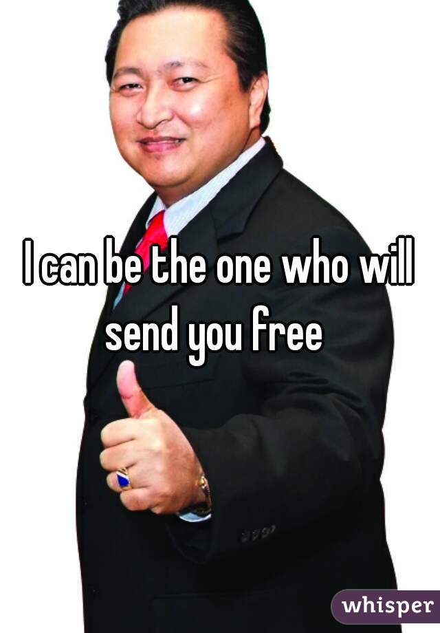 I can be the one who will send you free  