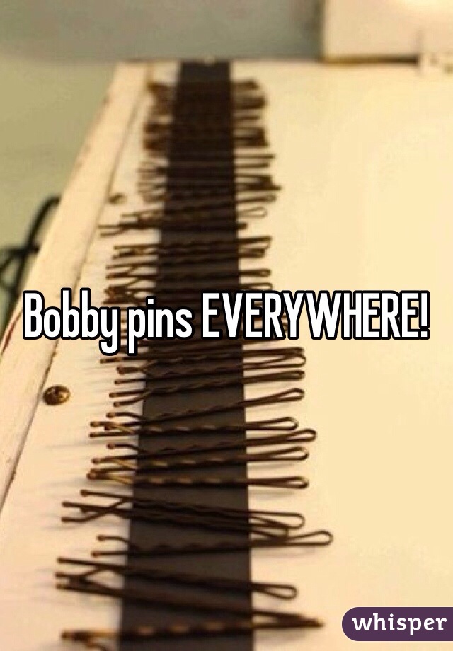 Bobby pins EVERYWHERE!