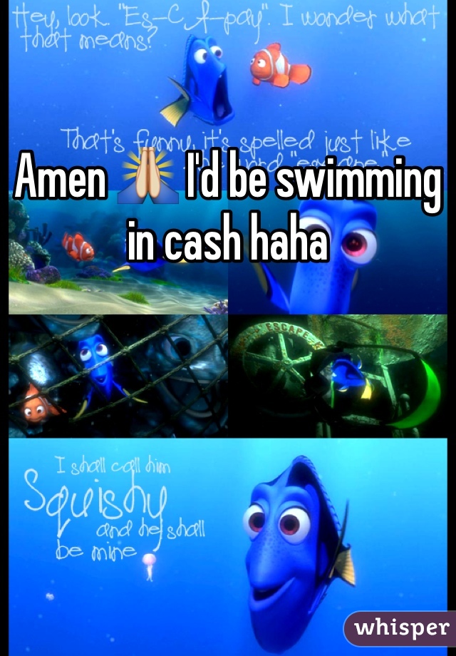 Amen 🙏 I'd be swimming in cash haha 