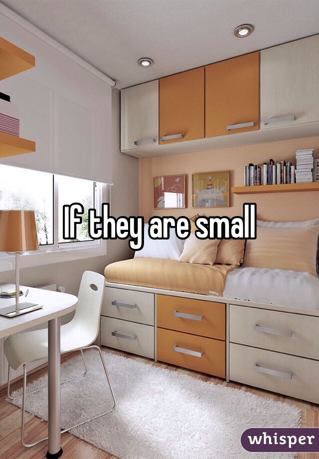 If they are small