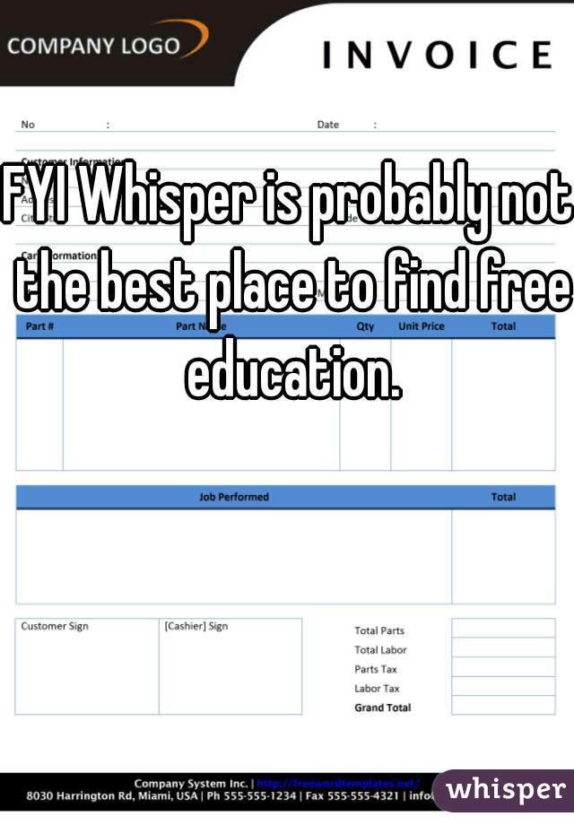 FYI Whisper is probably not the best place to find free education.