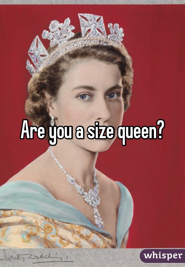 Are you a size queen?