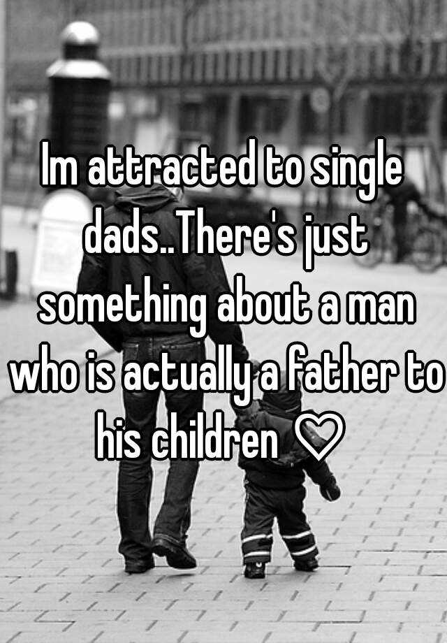 im-attracted-to-single-dads-there-s-just-something-about-a-man-who-is