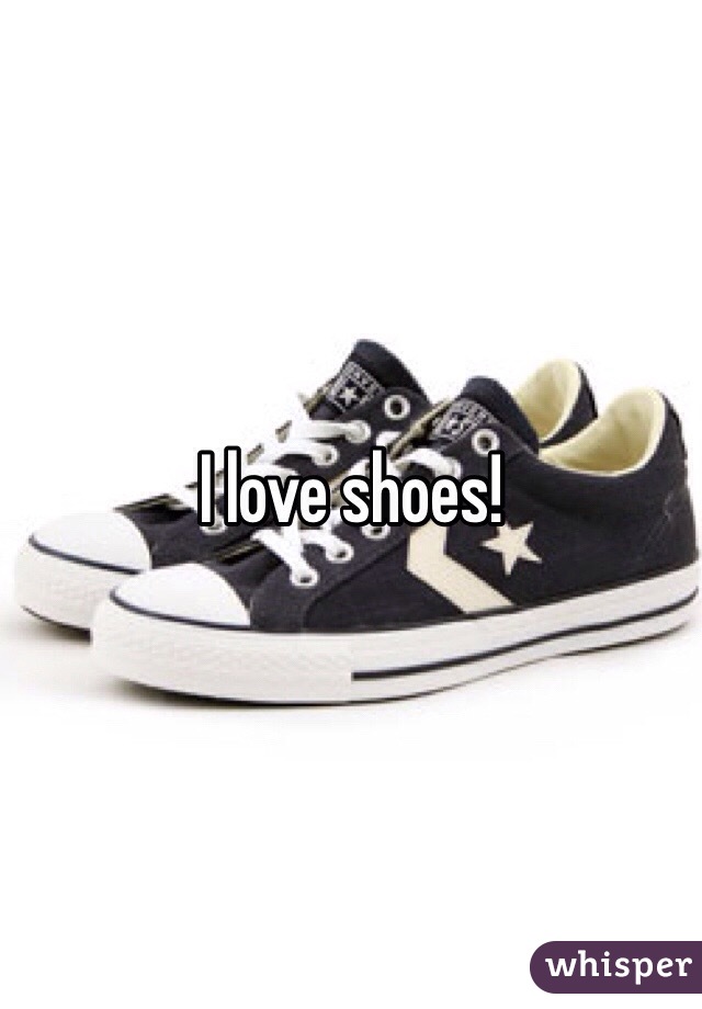 I love shoes!