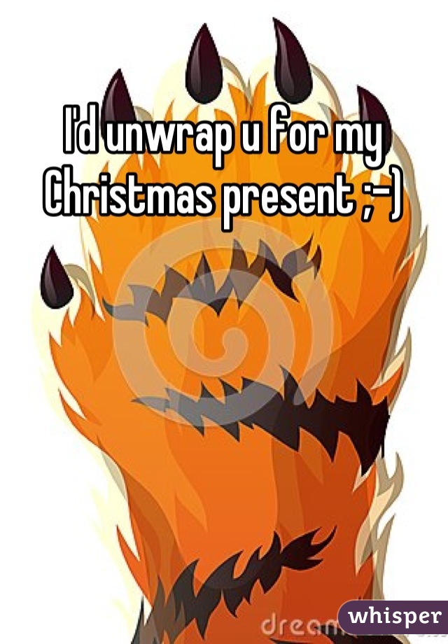 I'd unwrap u for my Christmas present ;-)