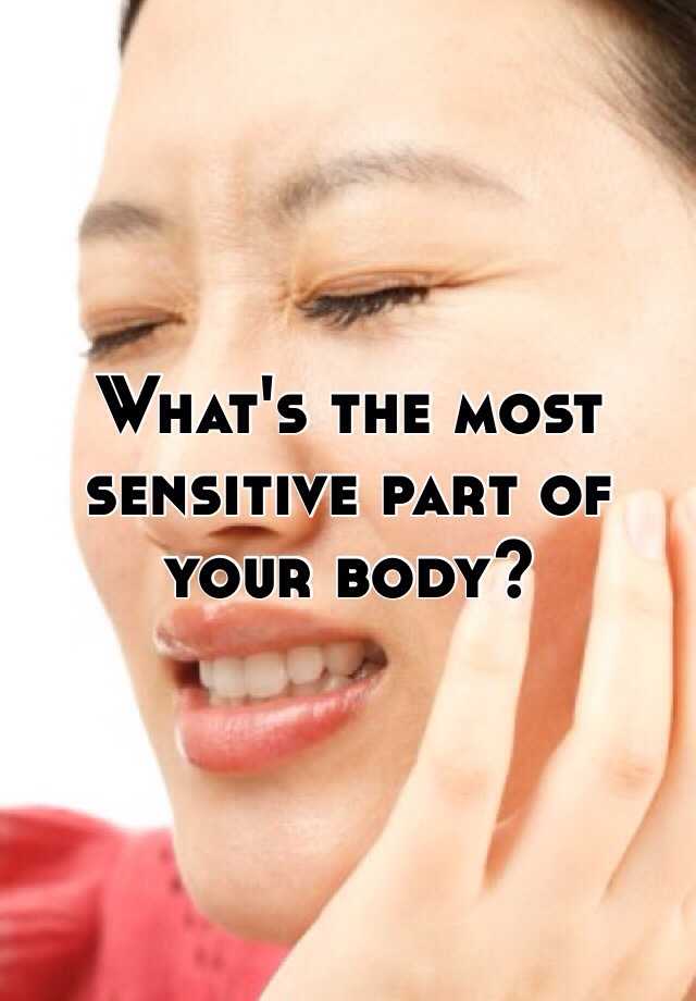 What Are The Most Sensitive Parts Of Your Body