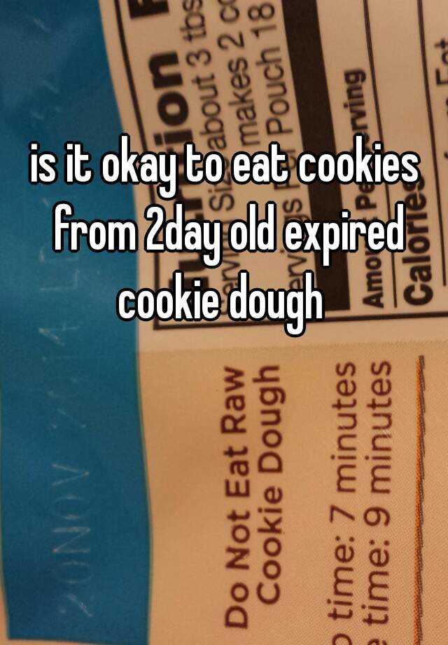 is-it-okay-to-eat-cookies-from-2day-old-expired-cookie-dough