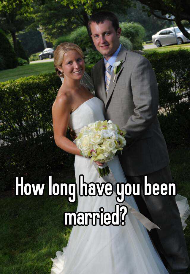 how-long-have-you-been-married