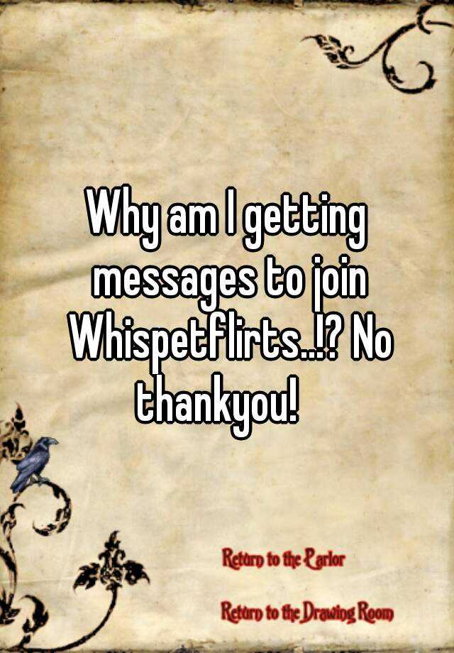 why-am-i-getting-messages-to-join-whispetflirts-no-thankyou