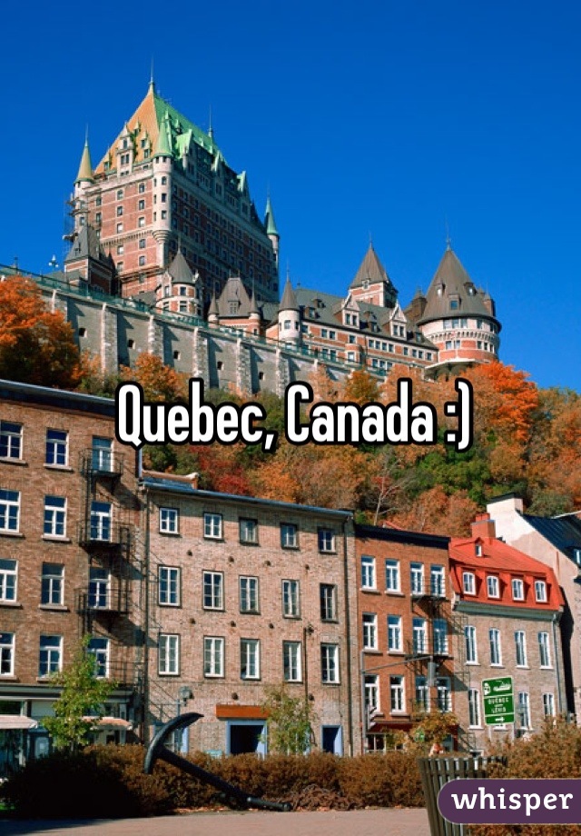Quebec, Canada :)